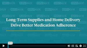 Long-term Supplies and Home Delivery Driver Better Medication Adherence Video